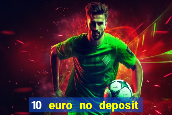 10 euro no deposit bonus casino