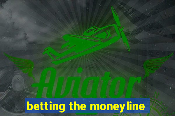 betting the moneyline