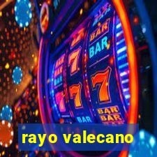 rayo valecano