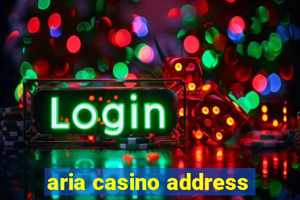 aria casino address