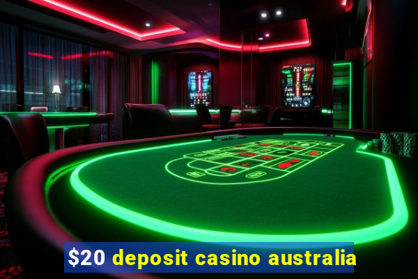 $20 deposit casino australia