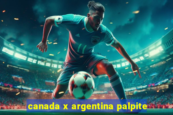 canada x argentina palpite