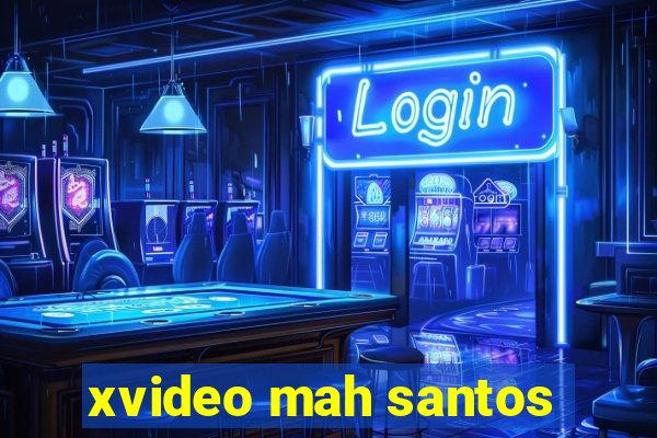 xvideo mah santos