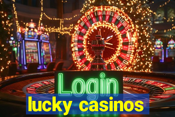 lucky casinos