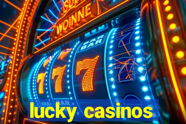 lucky casinos