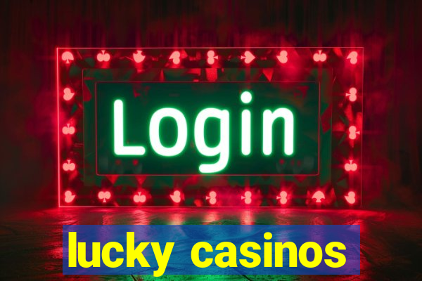 lucky casinos