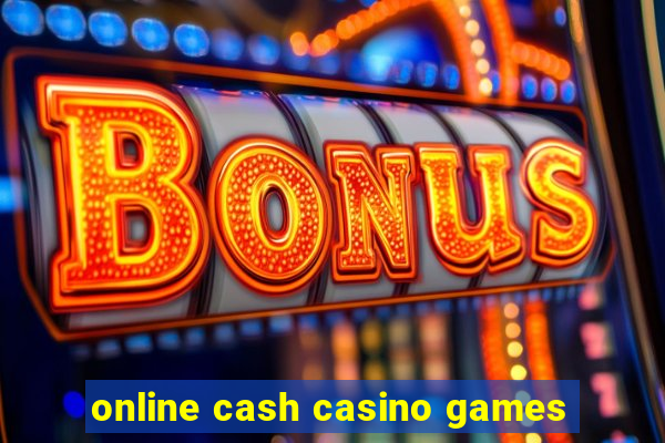 online cash casino games