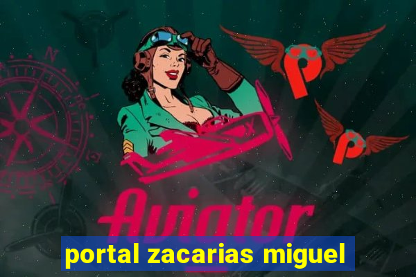 portal zacarias miguel