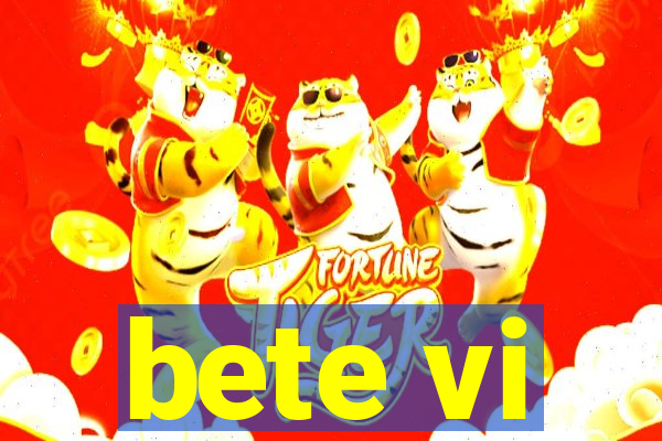 bete vi