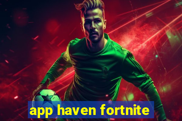 app haven fortnite