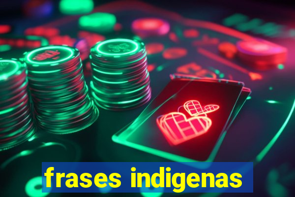 frases indigenas