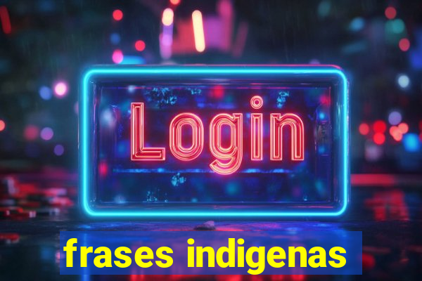 frases indigenas