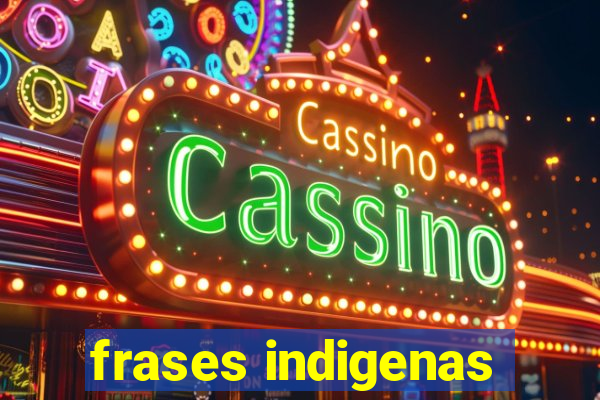 frases indigenas