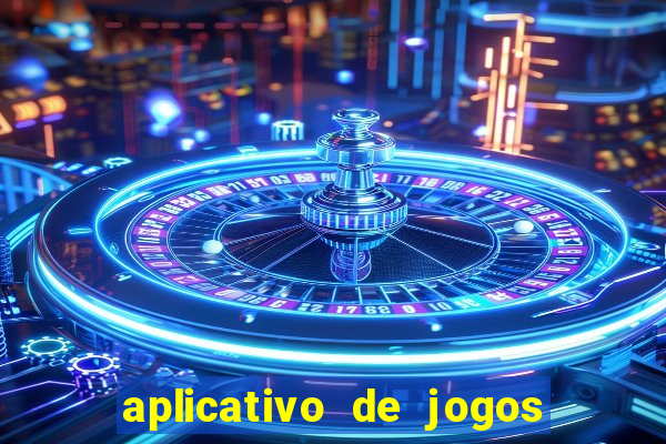 aplicativo de jogos que d?o dinheiro