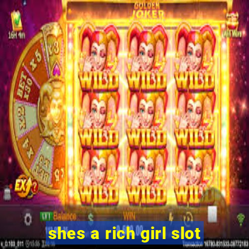 shes a rich girl slot