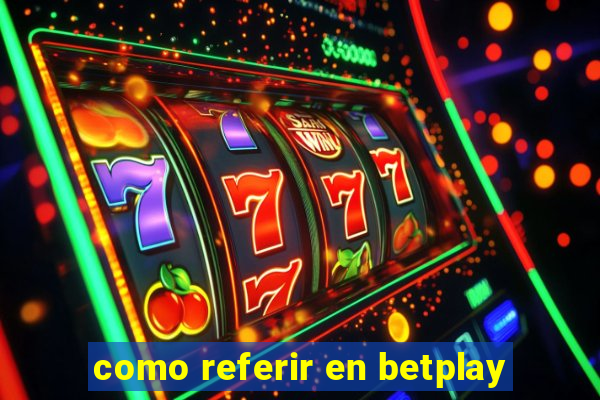 como referir en betplay