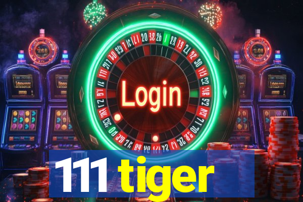 111 tiger