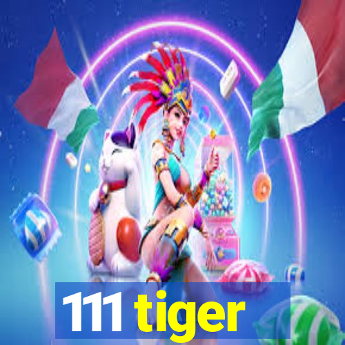 111 tiger