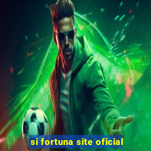 si fortuna site oficial