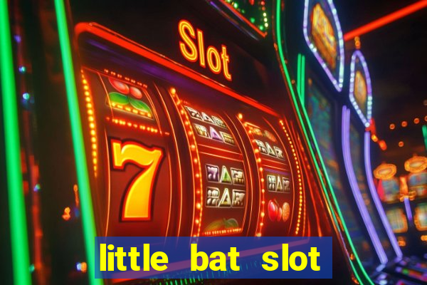 little bat slot paga mesmo