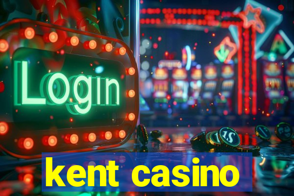 kent casino