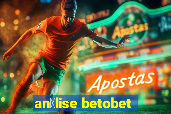 an谩lise betobet