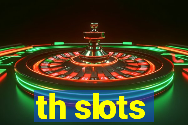 th slots