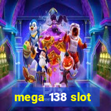 mega 138 slot