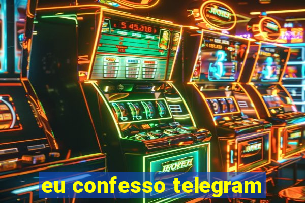 eu confesso telegram