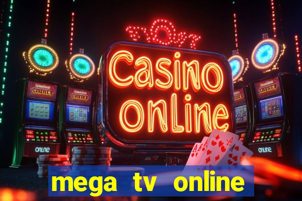 mega tv online gratis futebol ao vivo