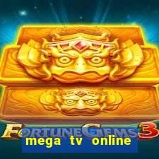 mega tv online gratis futebol ao vivo