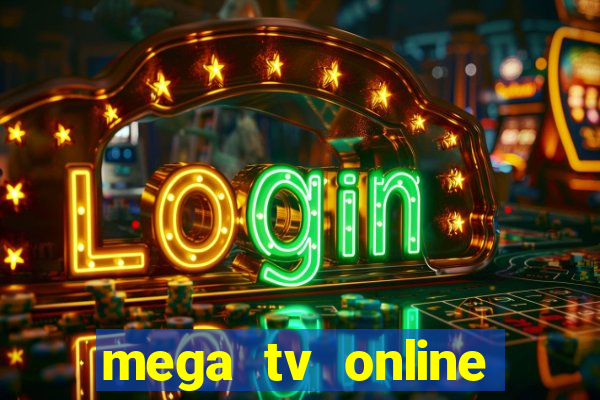 mega tv online gratis futebol ao vivo