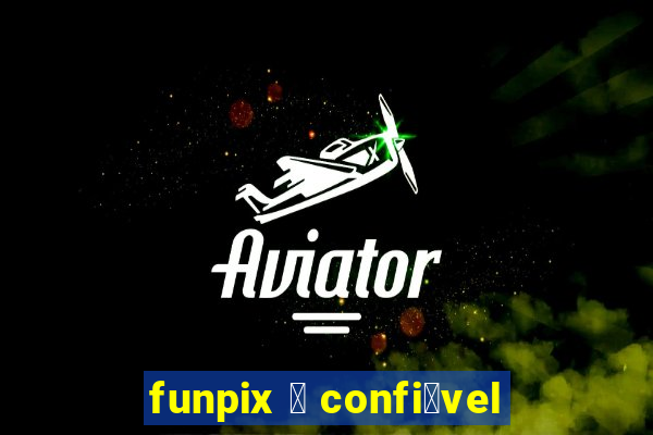 funpix 茅 confi谩vel