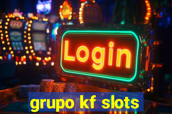 grupo kf slots