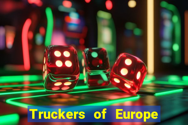 Truckers of Europe 3 dinheiro infinito