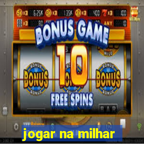 jogar na milhar