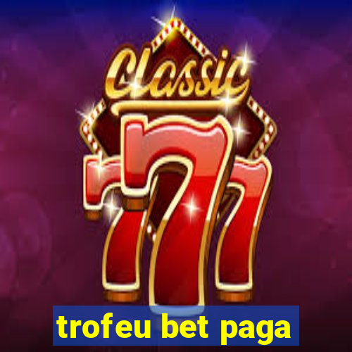 trofeu bet paga