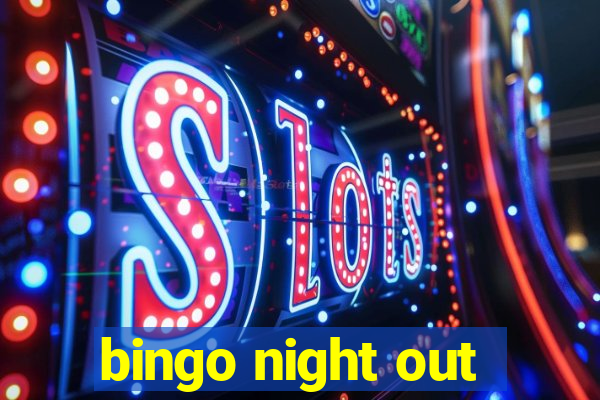 bingo night out