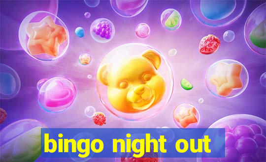 bingo night out