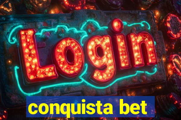 conquista bet