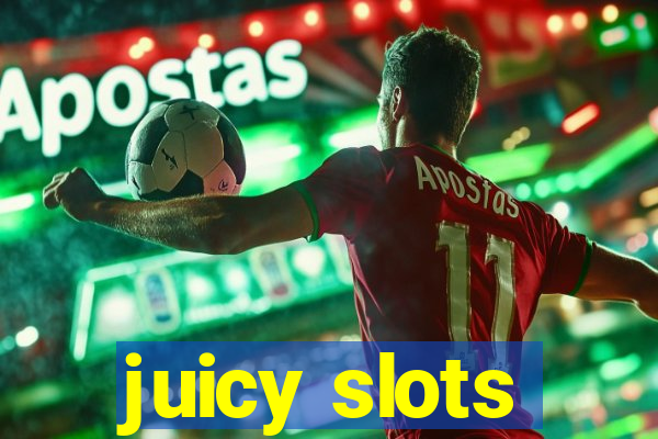 juicy slots