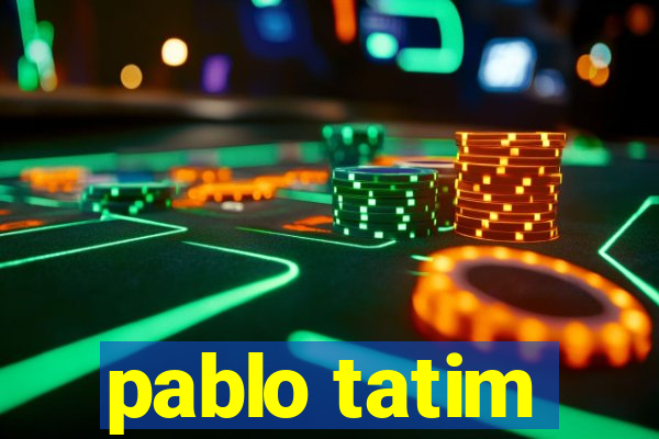 pablo tatim