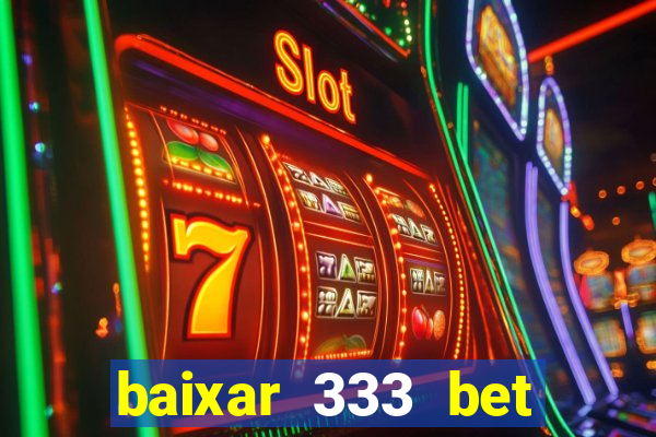 baixar 333 bet fortune tiger