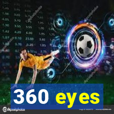 360 eyes