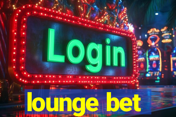 lounge bet