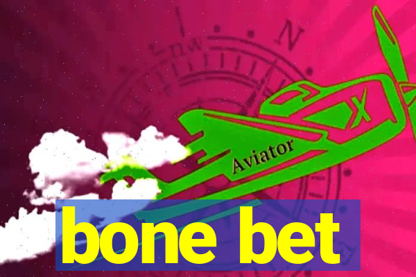 bone bet