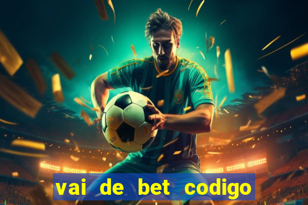 vai de bet codigo promocional gusttavo lima