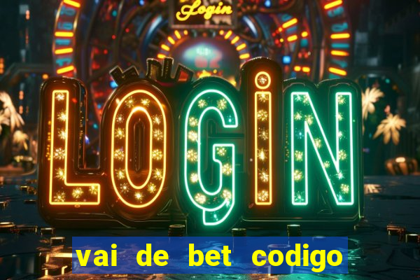 vai de bet codigo promocional gusttavo lima