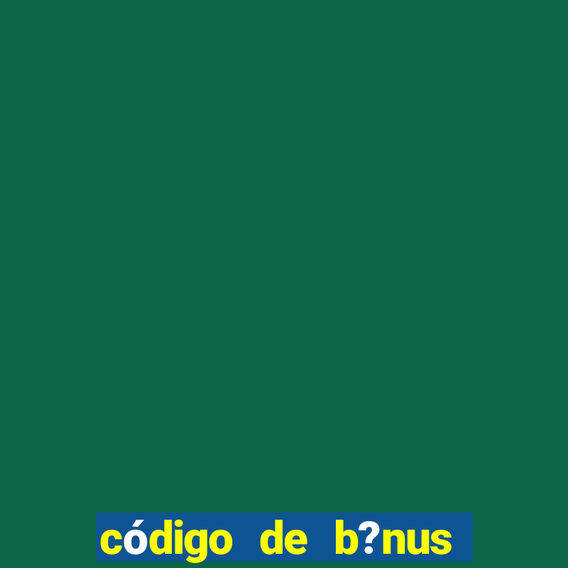 código de b?nus bet 365