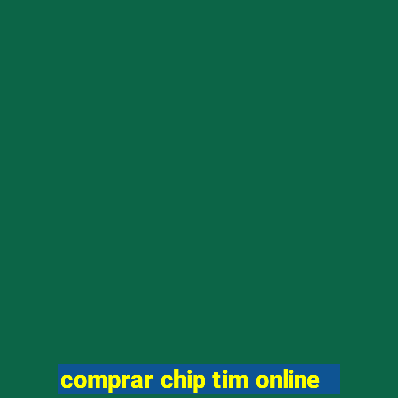 comprar chip tim online